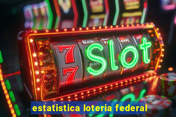 estatistica loteria federal